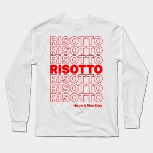 Risotto Rice Funny Italian Food Lover Foodie Meme Thank You Have A Nice Day Long Sleeve T-Shirt